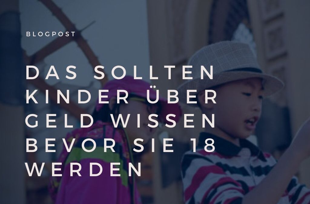 Das sollten Kinder übers Geld wissen bevor sie 18 werden