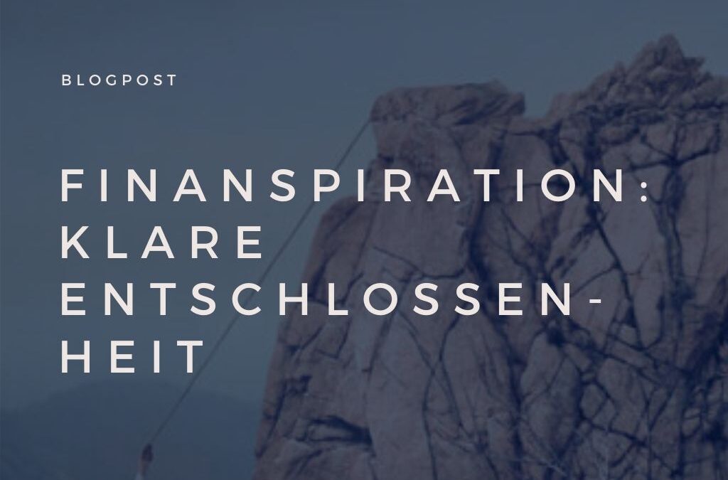 Unverzichtbar zum Erfolg: Klare Entschlossenheit