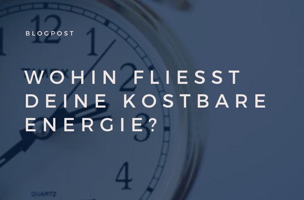Wohin fliesst deine kostbare Energie?
