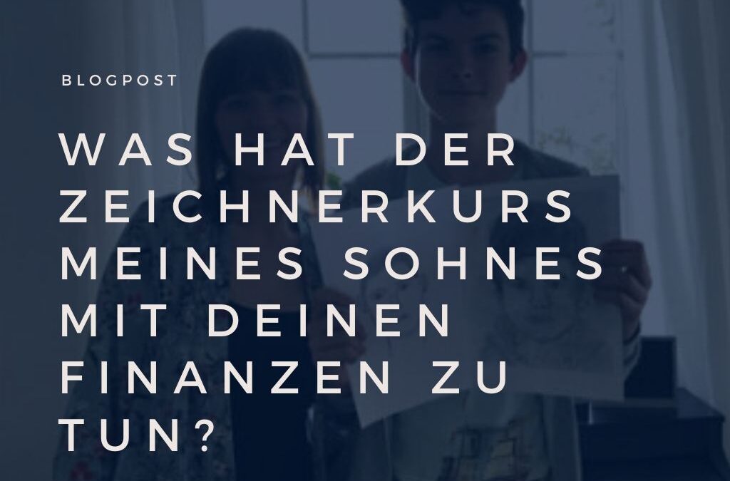 (Video) Was hat der Zeichnerkurs meines Sohnes mit deinen Finanzen zu tun?