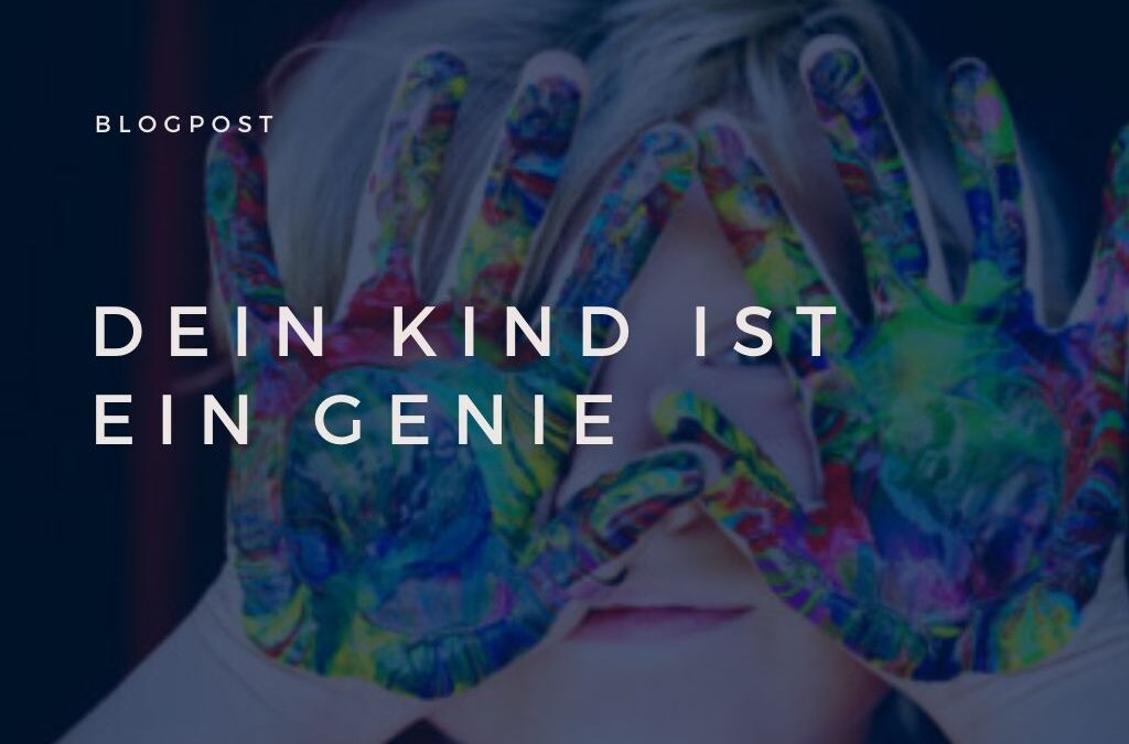 Dein Kind ist ein Genie- welche Fähigkeiten schlummern in deinem Kind?