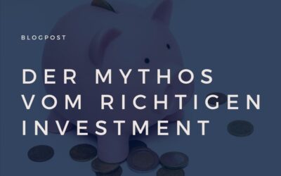 Der Mythos vom richtigen Investment