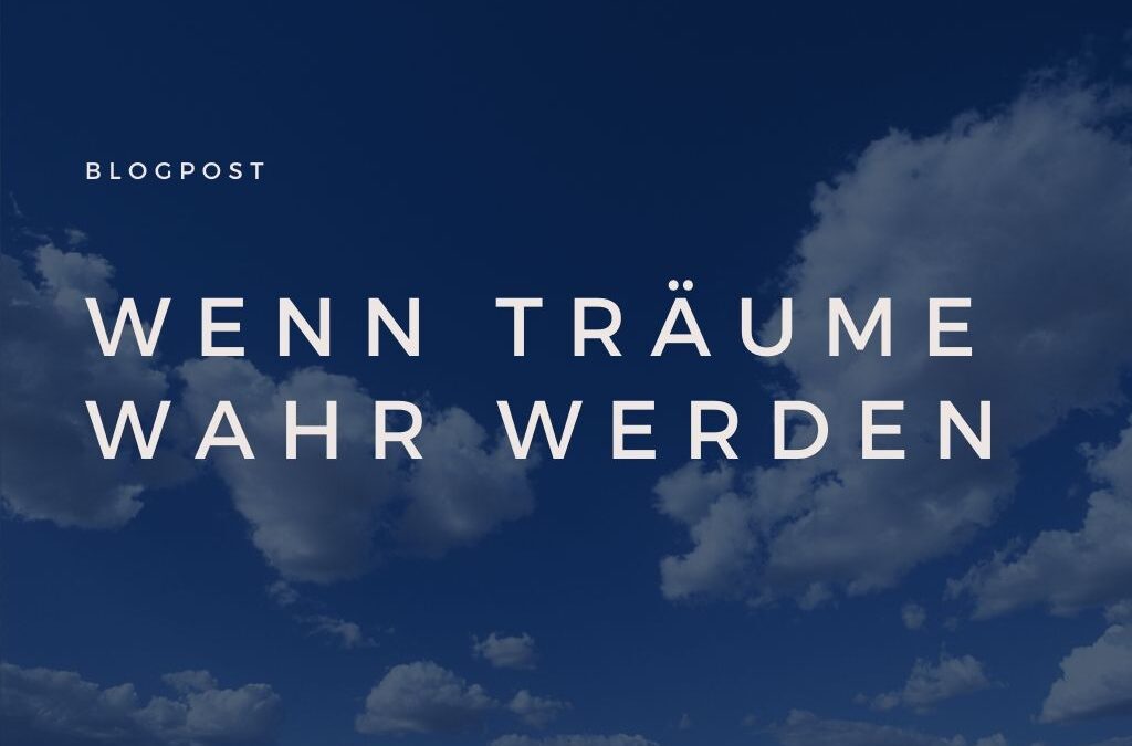Wenn Träume wahr werden…