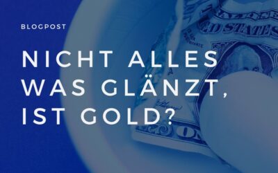 Nicht alles was glänzt, ist Gold