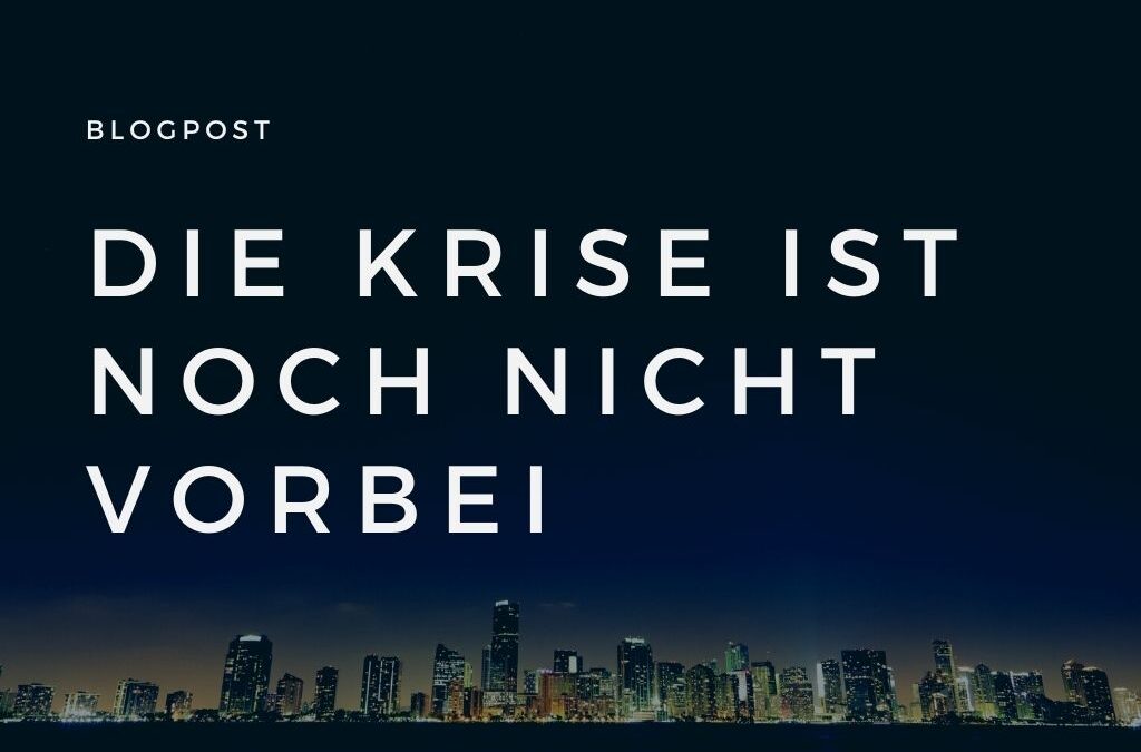 Die Krise ist noch nicht vorbei
